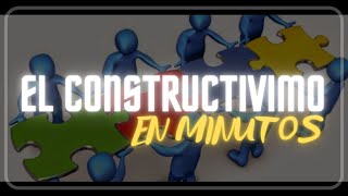 EL CONSTRUCTIVISMO en minutos [upl. by Reece262]