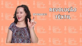 COMO A REVOLUÇÃO INDUSTRIAL MUDOU O PROCESSO DE TECELAGEM TÊXTIL Um resumo do processo de tecelagem [upl. by Salvatore]