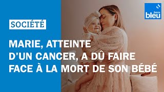 quotElle ne sest pas réveilléequot  Marie atteinte dun cancer a dû faire face à la mort de son bébé [upl. by Nnyw]