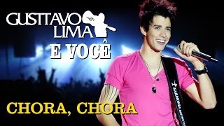 Gusttavo Lima  Chora Chora  DVD Gusttavo Lima e Você Clipe Oficial [upl. by Cadmarr]