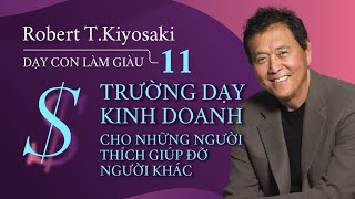 Sách nói Dạy Con Làm Giàu  Tập 11 Trường Dạy Kinh Doanh   Chương 1  Robert TKiyosaki [upl. by Harrak612]