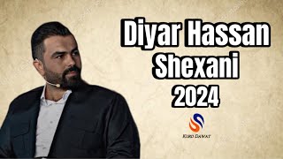 Diyar Hassan Shexani Xushtrin Dawat 2024  ديار حةسةن شيخاني خوشترين داوات ٢٠٢٤ [upl. by Slaby482]