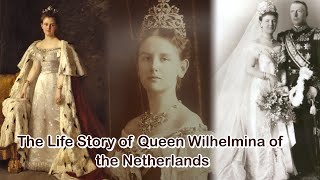 The Life Story of Queen Wilhelmina of the Netherlands [upl. by Smith]