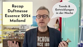 Recap Esxence Duftmesse 2024 🇮🇹 Trends und Entwicklungen im Nischenduftmarkt [upl. by Tony]