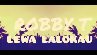 Robby T  Lewa Lalokau Metere Crew Music [upl. by Bathsheb]