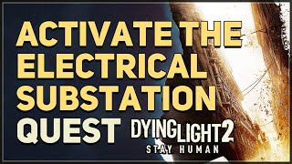 Activate the electrical substation Dying Light 2 [upl. by Enelehs]