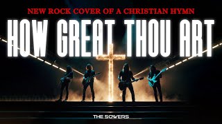 The Sowers  How Great Thou Art Heavy  Metal Version  Christian Rock Song  Christian New Single [upl. by Waddington]