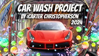 Car Wash Project Carter Christopherson 2024 [upl. by Alehc179]