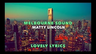 Matty Lincoln  Melbourne Sound Lyric Version [upl. by Raul]