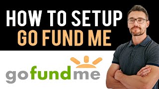 ✅ How To Set Up a GoFundMe Account Full Guide [upl. by Yehtomit]