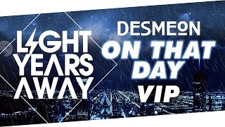 Desmeon  On That Day Light Years Away VIP [upl. by Nitnert652]