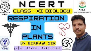 Respiration in Plants  Class XI  Biology  NCERT  Full Explanation  By Bikram Sir [upl. by Grizel]