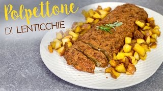 POLPETTONE VEGETARIANO di LENTICCHIE⎮Cena a Tappe ep1⎮IL SECONDO [upl. by Nosduh356]