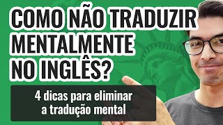 COMO NÃO TRADUZIR MENTALMENTE NO INGLÊS [upl. by Artenal]