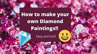 Tutorial  How to make your own diamond paintings [upl. by Lihas]