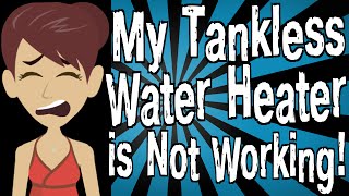 My Tankless Water Heater is Not Working [upl. by Ennayrb377]