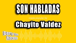 Chayito Valdez  Son Habladas Versión Karaoke [upl. by Alegnaoj803]