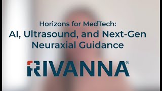 Horizons for MedTech AI Ultrasound and NextGen Neuraxial Guidance [upl. by Hagile]