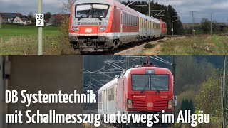 DB Systemtechnik mit Schallmesszug unterwegs im Allgäu mit exMünex Steuerwagen und Vectron [upl. by Ttessil]