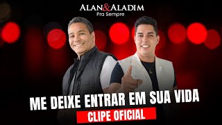 Alan amp Aladim  Me deixe entrar em sua vida VideoClipe Oficial [upl. by Anavlis794]