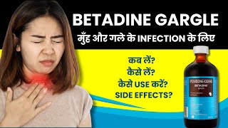 Betadine Gargle How to Use  Betadine Gargle Kya Hai Kya Kaam Karta Hai Benefits Kab Le [upl. by Naeruat127]