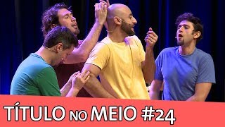 IMPROVÁVEL  TÍTULO NO MEIO 24 [upl. by Rabjohn]