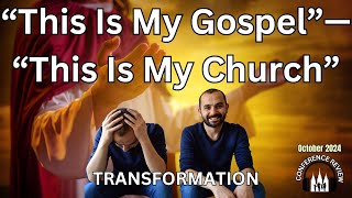 “This Is My Gospel”—“This Is My Church”  TRANSFORMATION [upl. by Acimad690]