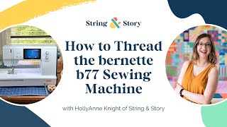 How to Thread the bernette b77 Sewing Machine [upl. by Wordoow]