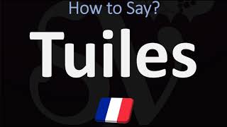 How to Pronounce Tuiles CORRECTLY  Say ROOF TILES in French [upl. by Ahsile514]