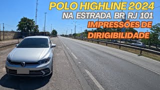 VW POLO HIGHLINE 2024 RODANDO na BR RJ 101 NITERÓIMANILHA IMPRESSÕES de DIRIGIBLIDADE [upl. by Sivart]