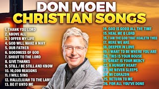 ✝️ Don Moen Best Christian Worship Songs Playlist  Gospel Hits [upl. by Enaujed]