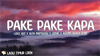 Legi 483 X Alta RapTwow X Lephe X Agung Black zone  Pake Pake Kapa Lirik Lagu Timur Terbaru 2024 [upl. by Merce]