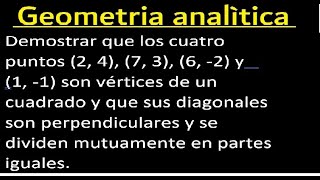 Demostrar que los cuatro puntos 2 4 7 3 6 2 y 1 1 son vértices de un cuadrado y que [upl. by Shanahan531]