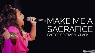 MAKE ME A SACRIFICE  PASTOR CRISTABEL CLACK  051224 [upl. by Merna]