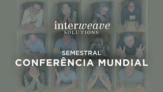 Interweave Solutions CONFERÊNCIA SEMESTRAL MUNDIAL Novembro 2024 [upl. by Suoicerpal362]