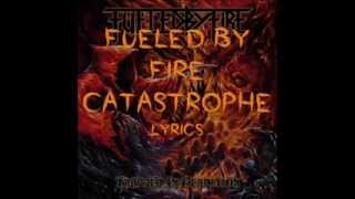 Fueled by Fire  Catastrophe Lyrics [upl. by Stillman324]