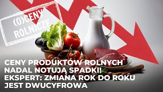 Ceny produktów rolnych nadal notują spadki Ekspert Zmiana rok do roku jest dwucyfrowa [upl. by Nicolas]