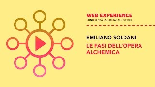 Emiliano Soldani  Web Experience  LE FASI DELLOPERA ALCHEMICA [upl. by Alyosha395]