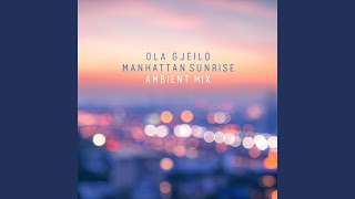 Gjeilo Manhattan Sunrise Ambient Mix [upl. by Aerdnwahs]