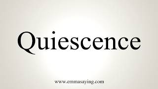 How To Pronounce Quiescence [upl. by Artair]