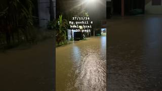 Guchil 6 kualakrai 2024 banjir kelantan [upl. by Zrike328]