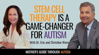 Stem Cell Therapy Is a GameChanger for Autism with Dr Eric and Christine Weiss [upl. by Branca423]