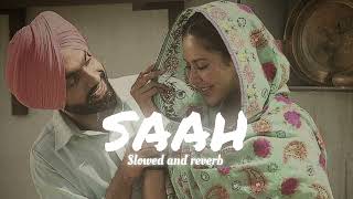 Saah  Bir singh  Slowed And Reverb  Amrinder gill  Punjabi Song LOVEDEEPSINGHVLOGS [upl. by Aldas674]