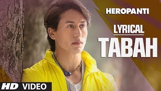 Heropanti Tabah Full Song with Lyrics  Mohit Chauhan  Tiger Shroff  Kriti Sanon [upl. by Dera433]