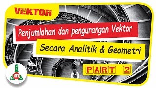 Vektor  Penjumlahan dan Pengurangan Vektor Secara Analitik dan Geometri [upl. by Vashti]