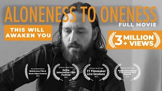 ALONENESS TO ONENESS  Best Life Changing Spiritual Documentary Film on Nonduality [upl. by Asila]