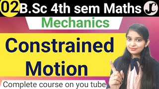 BSc 4th sem Maths  Ch Constrained Motion  By Jyoti Chaudhary ✍️✍️ [upl. by Lennahs]