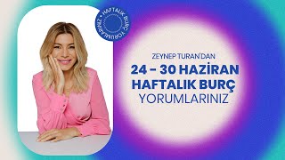 24  30 HAZİRAN HAFTALIK BURÇ YORUMLARI  ZEYNEP TURAN TWİTBURC [upl. by Bubb375]