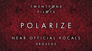 Twenty One Pilots  Polarize  Near Official Vocals [upl. by Anoyet]