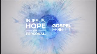 In Jesus Hope Gets Personal The Gospel Project [upl. by Gustaf955]